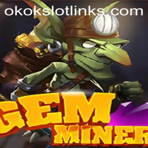 Exploring the Fascinating World of GemMiner with Okokslot