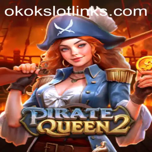 Exploring the Thrills of PirateQueen2: A Treasure Trove from Okokslot